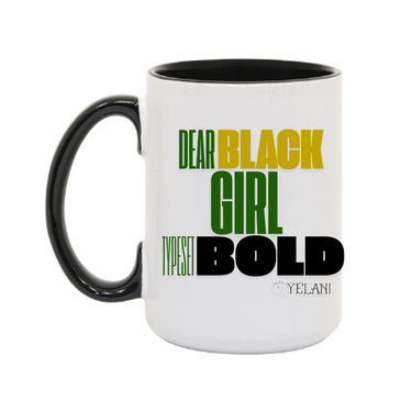 Dear Black Girl Typeset Bold 15oz. Mugs - Empower Yourself Motivational Message Mug – 15oz Ceramic, Inspirational Quote